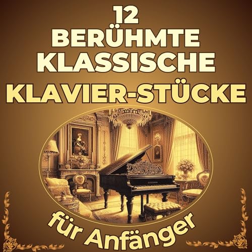 Capa de 12 Berühmte Klassische Klavierstücke für Anfänger: Großnoten-Format mit Buchstaben und Audio-Dateien (QR-Codes) (German Edition)