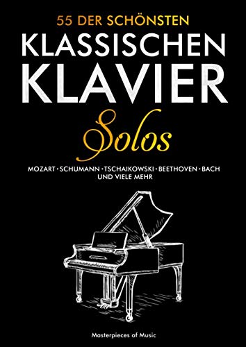 Capa de 55 der schönsten klassischen Klavier Solos: Klaviernoten Klassik | Bach, Beethoven, Chopin, Mozart, Schubert, Tschaikowski und Weitere | Piano Notenbuch (German Edition)