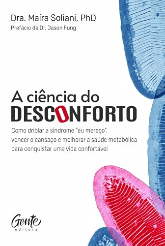 Capa de A ciência do desconforto: Como driblar a síndrome "eu mereço", vencer o cansaço e melhorar a saúde metabólica para conquistar uma vida confortável