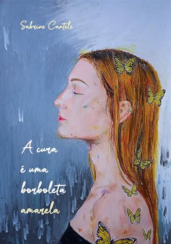 Capa de A cura é uma borboleta amarela (borboletas e suas metamorfoses)