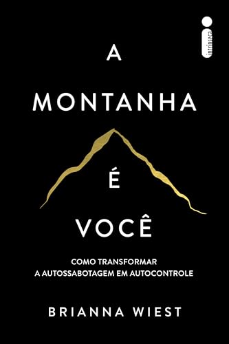 Capa de A montanha é você: Como transformar a autossabotagem em autocontrole