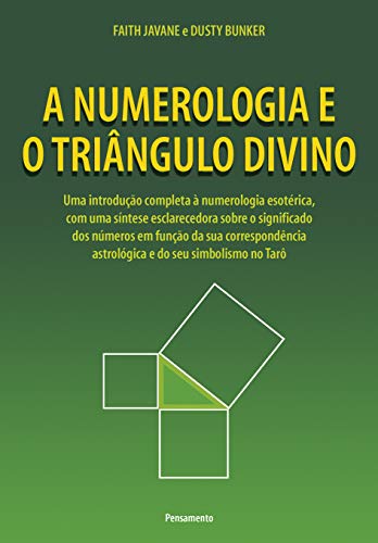 Capa de A Numerologia e o Triângulo Divino: Uma Introdução Completa Á Numerologia Esotérica, Com Uma Síntese Esclarecedora Sobre O Significado Dos Números Em ... Astrológica E Do Seu Simbolismo No Tarô.