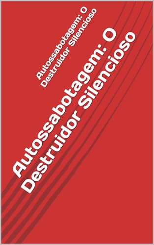 Capa de Autossabotagem: O Destruidor Silencioso