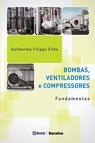 Capa do livro Bombas, Ventiladores e Compressores por Fundamentos - Guilherme Eugenio Filippo Fernandes Filho