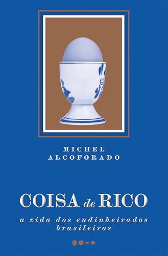Capa de Coisa de rico: A vida dos endinheirados brasileiros