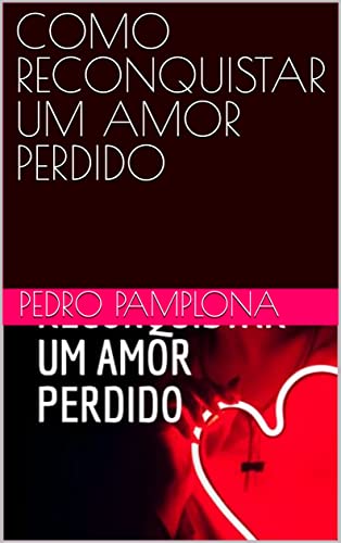 Capa de COMO RECONQUISTAR UM AMOR PERDIDO