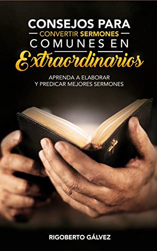 Capa de Consejos para convertir sermones comunes en extraordinarios: Aprenda a elaborar y predicar mejores sermones (Spanish Edition)