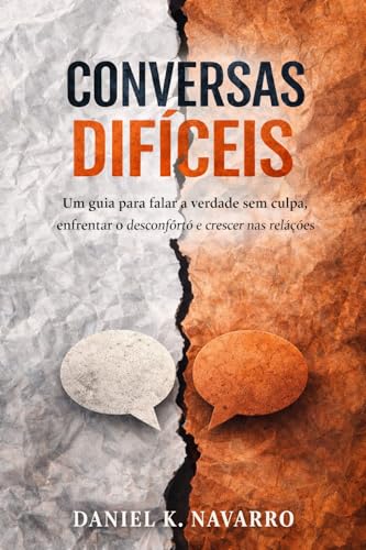 Capa de Conversas Difíceis: Um guia para falar a verdade sem culpa, enfrentar o desconforto e crescer nas relações