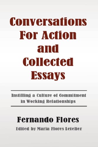 Capa de Conversations For Action and Collected Essays: Instilling a Culture of Commitment in Working Relationships (English Edition)