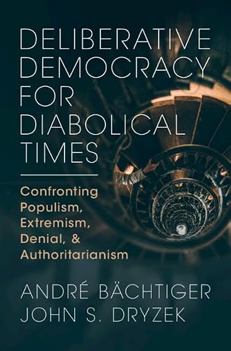 Capa de Deliberative Democracy for Diabolical Times: Confronting Populism, Extremism, Denial, and Authoritarianism (English Edition)