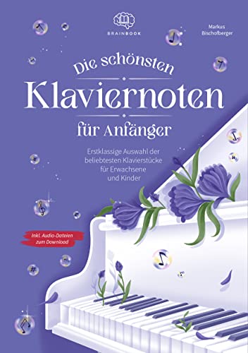 Capa de Die schönsten Klaviernoten für Anfänger: Erstklassige Auswahl der beliebtesten Klavierstücke für Erwachsene und Kinder inkl. Audio-Dateien zum Download