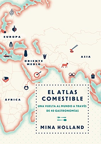 Capa de El atlas comestible: Una vuelta al mundo a través de 40 gastronomías (Spanish Edition)