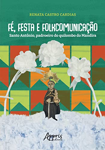 Capa de Fé, Festa e Folkcomunicação: Santo Antônio, Padroeiro do Quilombo do Mandira