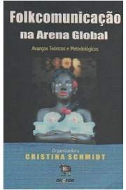Capa de Folkcomunicação Na Arena Global : Avanços Teóricos E Metodológicos.
