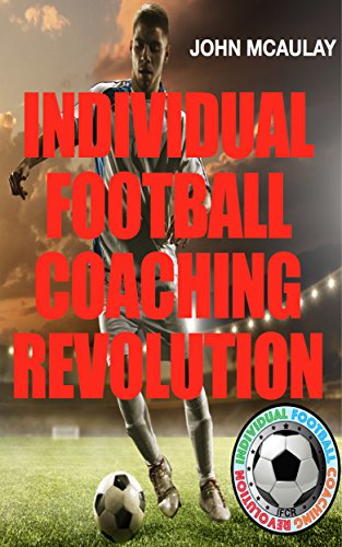 Capa de Individual Football Coaching Revolution: How to improve your soccer performances, and the secrets to fulfilling your potential. (English Edition)