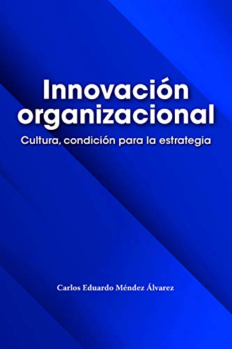 Capa de Innovación organizacional: Cultura, condición para la estrategia (Spanish Edition)