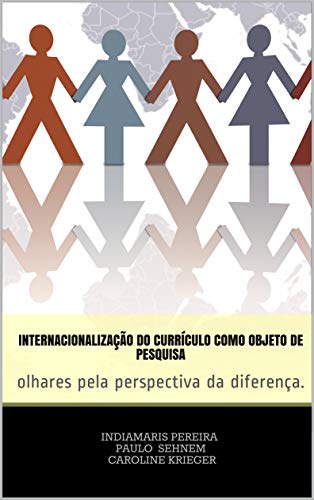 Capa de Internacionalização do currículo como objeto de pesquisa: olhares pela perspectiva da diferença.