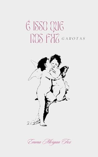 Capa de É isso que nos faz Garotas (Metamorfose Feminina Livro 1)