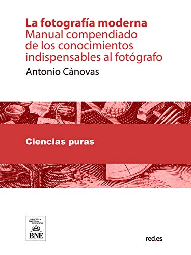 Capa de La fotografía moderna : manual compendiado de los conocimientos indispensables al fotógrafo (Spanish Edition)