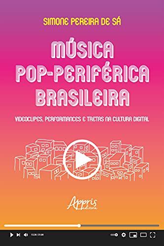 Capa de Música Pop-Periférica Brasileira: Videoclipes, Performances e Tretas na Cultura Digital