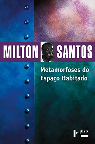 Capa de Metamorfoses do Espaço Habitado: Fundamentos Teóricos e Metodológicos da Geografia (Coleção Milton Santos Livro 10)