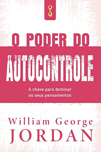 Capa de O poder do autocontrole: A chave para dominar os seus pensamentos