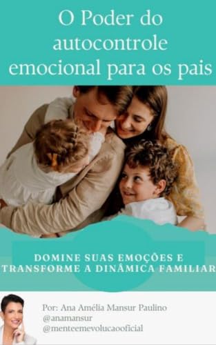 Capa de O PODER DO AUTOCONTROLE EMOCIONAL PARA OS PAIS: Domine suas emoções e transforme a dinâmica familiar