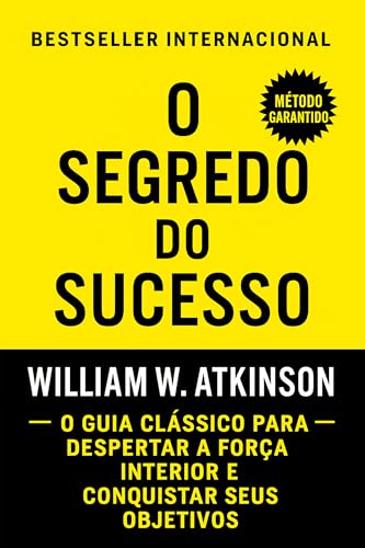 Capa de O Segredo Do Sucesso: O Guia Clássico Para Despertar A Força Interior E Conquistar Seus Objetivos