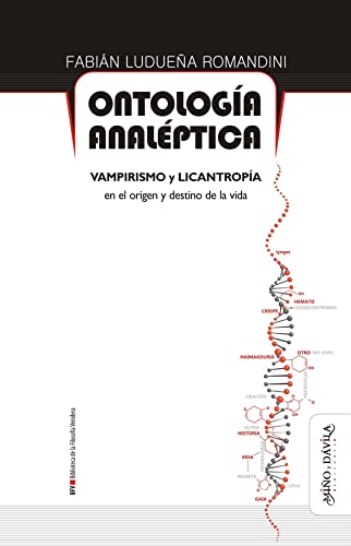 Ontología analéptica: Vampirismo y licantropía en el origen y destino de la vida (Spanish Edition)