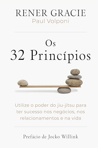Capa de Os 32 princípios: Utilize o poder do jiu-jítsu para ter sucesso nos negócios, nos relacionamentos e na vida