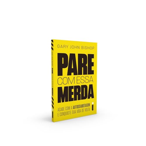 Capa de Pare Com Essa Merda: Acabe Com A Autossabotagem E Conquiste Sua Vida De Volta