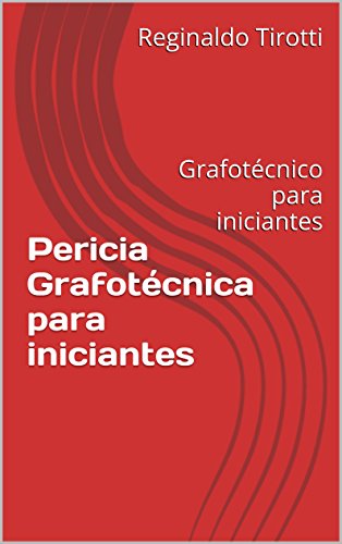 Capa de Pericia Grafotécnica para iniciantes: Grafotécnico para iniciantes (Documentoscopia Livro 1)