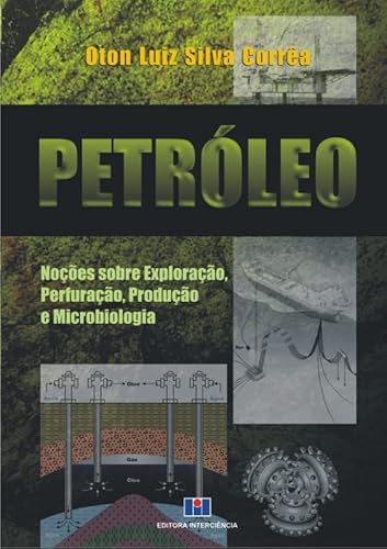 Capa de Petróleo: Noções Sobre Exploração, Perfuração, Produção e Microbiologia