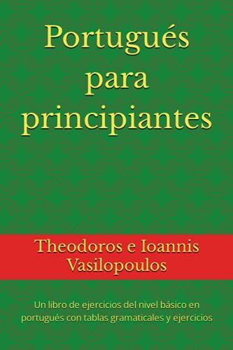 Capa de Portugués para principiantes: Un libro de ejercicios del nivel básico en portugués con tablas gramaticales y ejercicios (Spanish Edition)