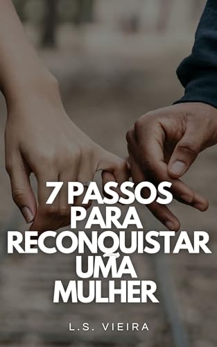 Capa de SETE PASSOS PARA RECONQUISTAR UMA MULHER