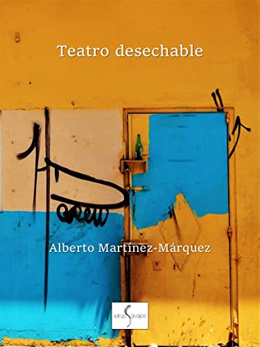 Capa de Teatro desechable: obras breves para olvidar de inmediato y performances instantáneos para aburrirse mejor (Spanish Edition)