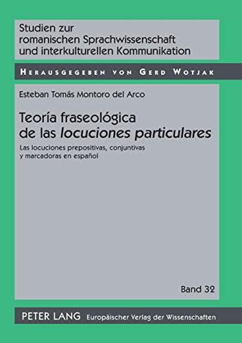 Capa de Teoría Fraseológica de Las «Locuciones Particulares»: Las Locuciones Prepositivas, Conjuntivas Y Marcadoras En Español: 32