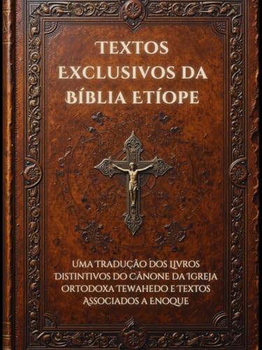 Capa de Textos Exclusivos da Bíblia Etíope: Uma Tradução dos Livros Distintivos do Cânone da Igreja Ortodoxa Tewahedo e Textos Associados a Enoque