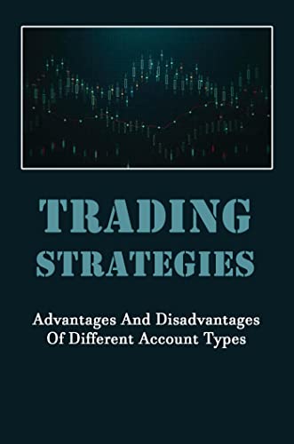 Capa de Trading Strategies: Advantages And Disadvantages Of Different Account Types (English Edition)