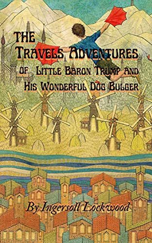Capa do livro Travels and Adventures of Little Baron Trump and His Wonderful Dog Bulger By Ingersoll Lockwood: With original Illustrated Edition (English Edition) por Lockwood, Ingersoll